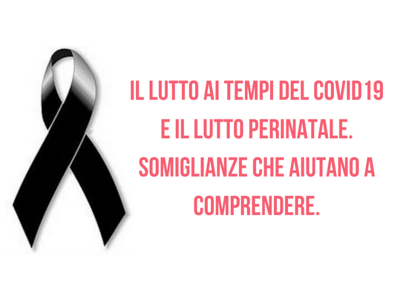 Il lutto ai tempi del Covid19 e il lutto Perinatale. Somiglianze che aiutano a&nbsp;comprendere.